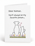 Dear Human You’ll Always Be My Favorite greeting card front